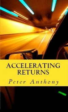 Accelerating Returns Accelerating Returns