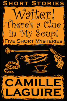 Waiter, There's a Clue in My Soup! Five Short Mysteries Waiter, There's a Clue in My Soup! Five Short Mysteries