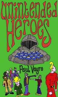 Unintended Heroes Unintended Heroes