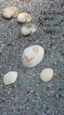 A Guide to Oysters, Pearls and Magic A Guide to Oysters, Pearls and Magic