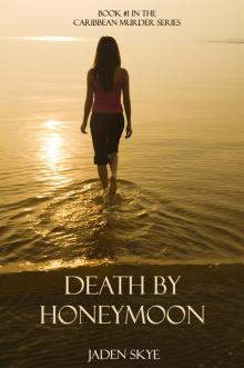 Death by Honeymoon (Book #1 in the Caribbean Murder Series)