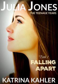 Julia Jones - The Teenage Years: Book 1- Falling Apart - A book for teenage girls