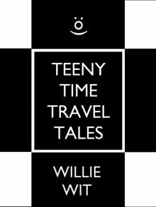 Teeny Time Travel Tales Teeny Time Travel Tales