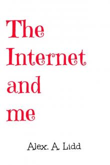 The Internet and me The Internet and me