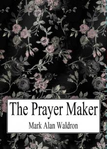 The Prayer Maker The Prayer Maker