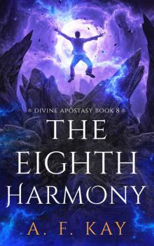 The Eighth Harmony: A Fantasy LitRPG Adventure (Divine Apostasy Book 8) The Eighth Harmony: A Fantasy LitRPG Adventure (Divine Apostasy Book 8)