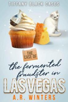 The Case of The Fermented Fraudster in Las Vegas (Tiffany Black Cases Book 13) The Case of The Fermented Fraudster in Las Vegas (Tiffany Black Cases Book 13)