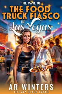 The Case of The Food Truck Fiasco in Las Vegas: A Cozy Tiffany Black Mystery (Tiffany Black Cases Book 32) The Case of The Food Truck Fiasco in Las Vegas: A Cozy Tiffany Black Mystery (Tiffany Black Cases Book 32)