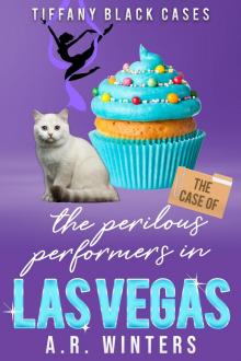 The Case of the Perilous Performers in Las Vegas: A Cozy Tiffany Black Mystery (Tiffany Black Cases Book 24) The Case of the Perilous Performers in Las Vegas: A Cozy Tiffany Black Mystery (Tiffany Black Cases Book 24)