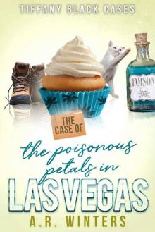 The Case of the Poisonous Petals in Las Vegas: A Cozy Tiffany Black Mystery The Case of the Poisonous Petals in Las Vegas: A Cozy Tiffany Black Mystery