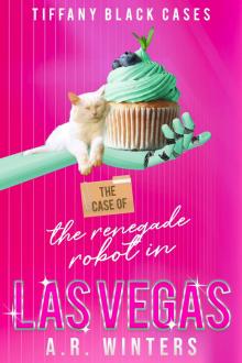 The Case of The Renegade Robot in Las Vegas: A Cozy Tiffany Black Mystery (Tiffany Black Cases Book 30) The Case of The Renegade Robot in Las Vegas: A Cozy Tiffany Black Mystery (Tiffany Black Cases Book 30)