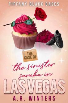 The Case of the Sinister Samba in Las Vegas: A Cozy Tiffany Black Mystery (Tiffany Black Cases Book 11) The Case of the Sinister Samba in Las Vegas: A Cozy Tiffany Black Mystery (Tiffany Black Cases Book 11)