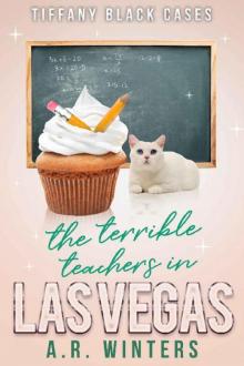 The Case of The Terrible Teachers in Las Vegas: A Cozy Tiffany Black Mystery The Case of The Terrible Teachers in Las Vegas: A Cozy Tiffany Black Mystery