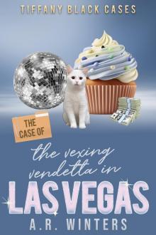 The Case of the Vexing Vendetta in Las Vegas: A Cozy Tiffany Black Mystery The Case of the Vexing Vendetta in Las Vegas: A Cozy Tiffany Black Mystery