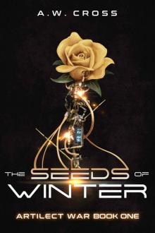 The Seeds of Winter: Artilect War Book One The Seeds of Winter: Artilect War Book One