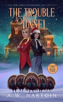 The Trouble with Tinsel: A Jess and Libby Paranormal Cozy Mystery (Afterlife Issues Book 4)