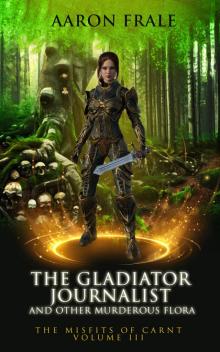 The Gladiator Journalist and Other Murderous Flora The Gladiator Journalist and Other Murderous Flora