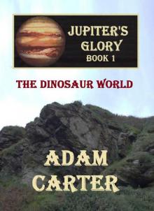 Jupiter's Glory Book 1: The Dinosaur World Jupiter's Glory Book 1: The Dinosaur World
