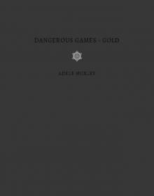 Dangerous Games - Gold Dangerous Games - Gold