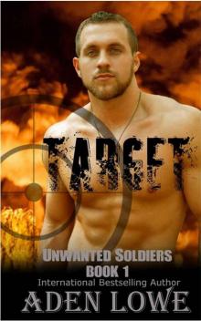 Target: A Military Romance (Unwanted Soldiers Book 1) Target: A Military Romance (Unwanted Soldiers Book 1)