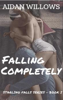 Falling Completely (Starling Falls Series Book 1)