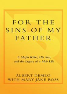 For the Sins of My Father: A Mafia Killer, His Son, and the Legacy of a Mob Life