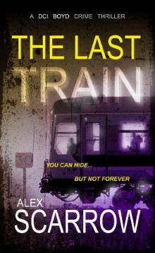 The Last Train: A British Crime Thriller (DCI BOYD CRIME SERIES Book 4)