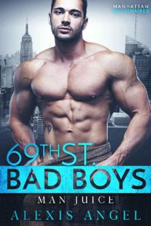 Man Juice: A Billionaire Romance (69th Street Bad Boys Book 7)