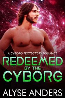 Redeemed by the Cyborg (Cyborg Protectors Book 8)