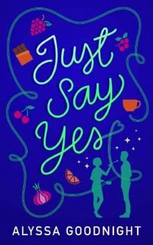 Just Say Yes Just Say Yes