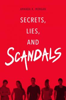 Secrets, Lies, and Scandals Secrets, Lies, and Scandals