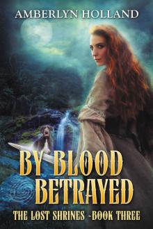 By Blood Betrayed (The Lost Shrines Book 3) By Blood Betrayed (The Lost Shrines Book 3)