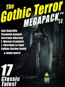 The Gothic Terror MEGAPACK ™: 17 Classic Tales The Gothic Terror MEGAPACK ™: 17 Classic Tales