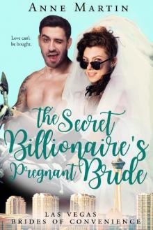 The Secret Billionaire's Pregnant Bride: Bad Boys Gone Good (Las Vegas Brides of Convenience Book 2) The Secret Billionaire's Pregnant Bride: Bad Boys Gone Good (Las Vegas Brides of Convenience Book 2)