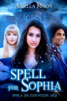 Spell For Sophia (The Teen Wytche Saga Book 4)