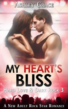 My Heart's Bliss (Hard Love & Dark Rock #3) My Heart's Bliss (Hard Love & Dark Rock #3)