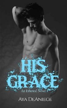 His Grace (The Ethereal Book 1) His Grace (The Ethereal Book 1)