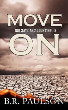 Move On: a post apocalyptic survival thriller (180 Days and Counting... Series) Move On: a post apocalyptic survival thriller (180 Days and Counting... Series)