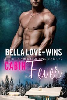 Cabin Fever: A New Adult and College Romance (The Billionaire Romance Redemption Series Book 2) Cabin Fever: A New Adult and College Romance (The Billionaire Romance Redemption Series Book 2)