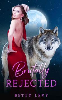 Brutally Rejected: A Rejected Mate Werewolf Romance