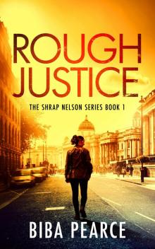 Rough Justice: An unputdownable crime thriller (Shrap Nelson Book 1)