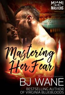 Mastering Her Fear (Miami Masters Book 3) Mastering Her Fear (Miami Masters Book 3)