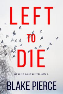 Left To Die Left To Die