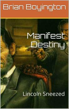 Manifest Destiny: Lincoln Sneezed