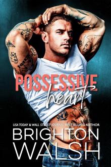 Possessive Heart: A Best Friend's Brother Small Town Romance