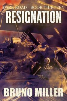 Resignation: A Post-Apocalyptic EMP Survival series 13 (Dark Road) Resignation: A Post-Apocalyptic EMP Survival series 13 (Dark Road)