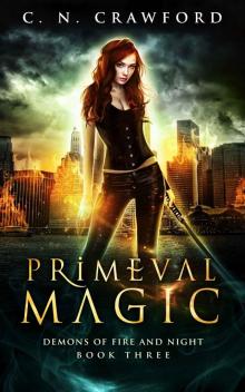 Primeval Magic (Demons of Fire and Night Book 3)