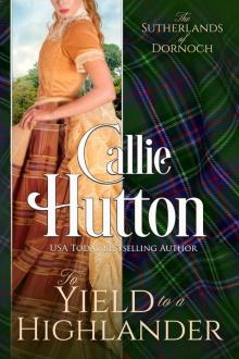 To Yield to a Highlander: The Sutherlands of Dornoch Castle ~ Book 3 To Yield to a Highlander: The Sutherlands of Dornoch Castle ~ Book 3