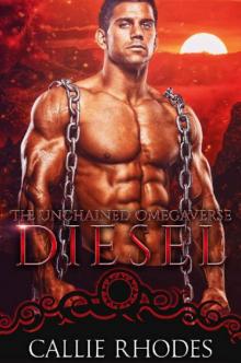 Diesel: The Unchained Omegaverse: M/F Alpha Omega Romance