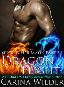 Dragon Flight: A Dragon Shifter Menage Serial (Seeking Her Mates Book 3) Dragon Flight: A Dragon Shifter Menage Serial (Seeking Her Mates Book 3)
